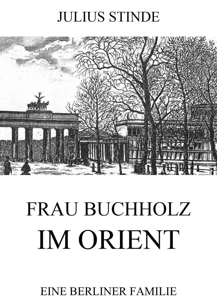 Frau Buchholz im Orient - Julius Stinde