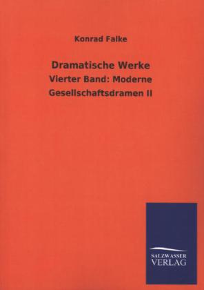 Dramatische Werke - Konrad Falke