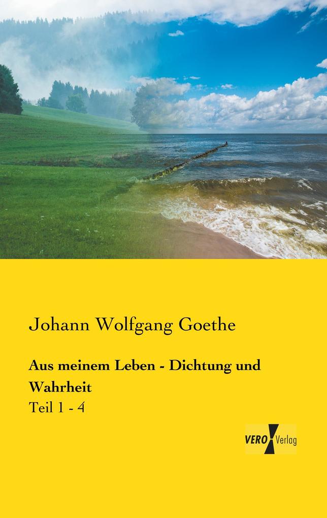 Aus meinem Leben - Dichtung und Wahrheit