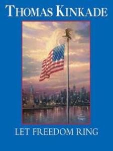 Let Freedom Ring - Thomas Kinkade