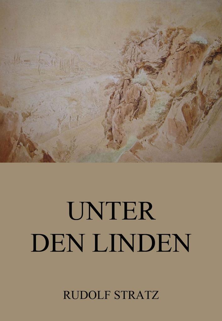 Unter den Linden - Rudolf Stratz