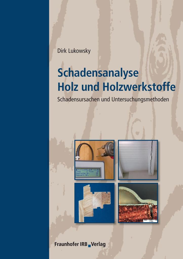 Schadensanalyse Holz und Holzwerkstoffe.