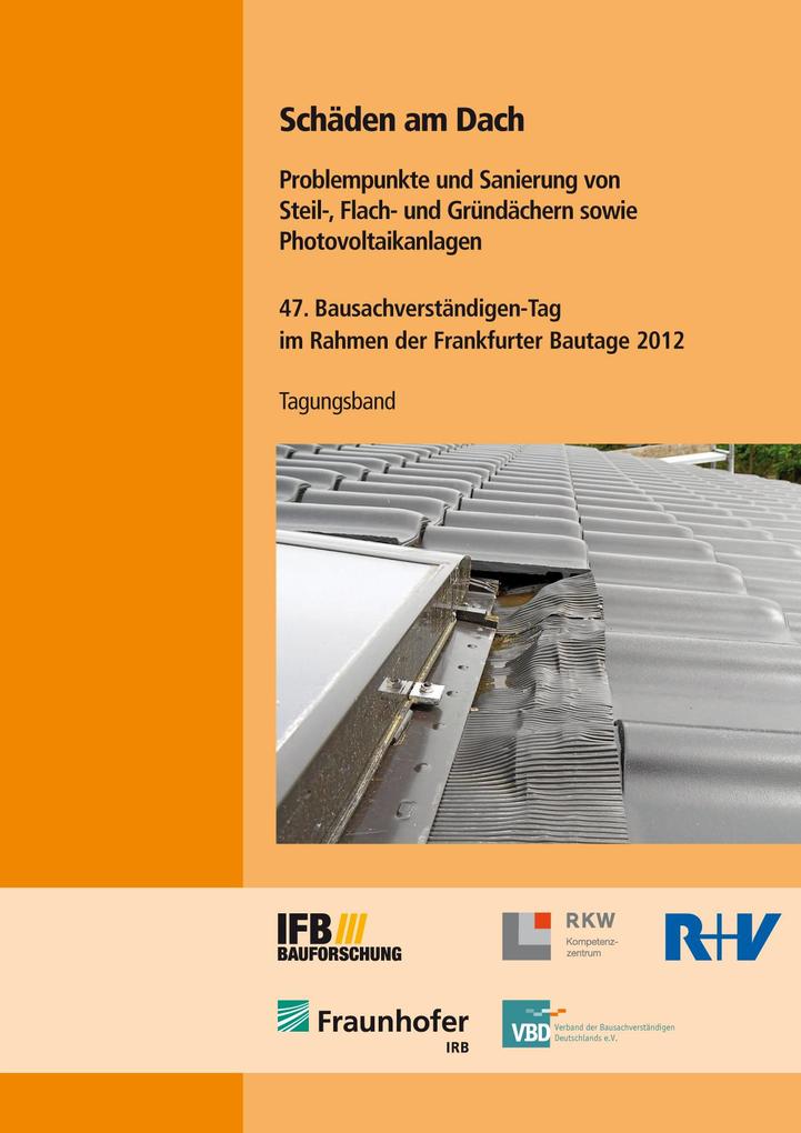 Schäden am Dach. Problempunkte und Sanierung von Steil- Flach- und Gründächern sowie Photovoltaikanlagen.