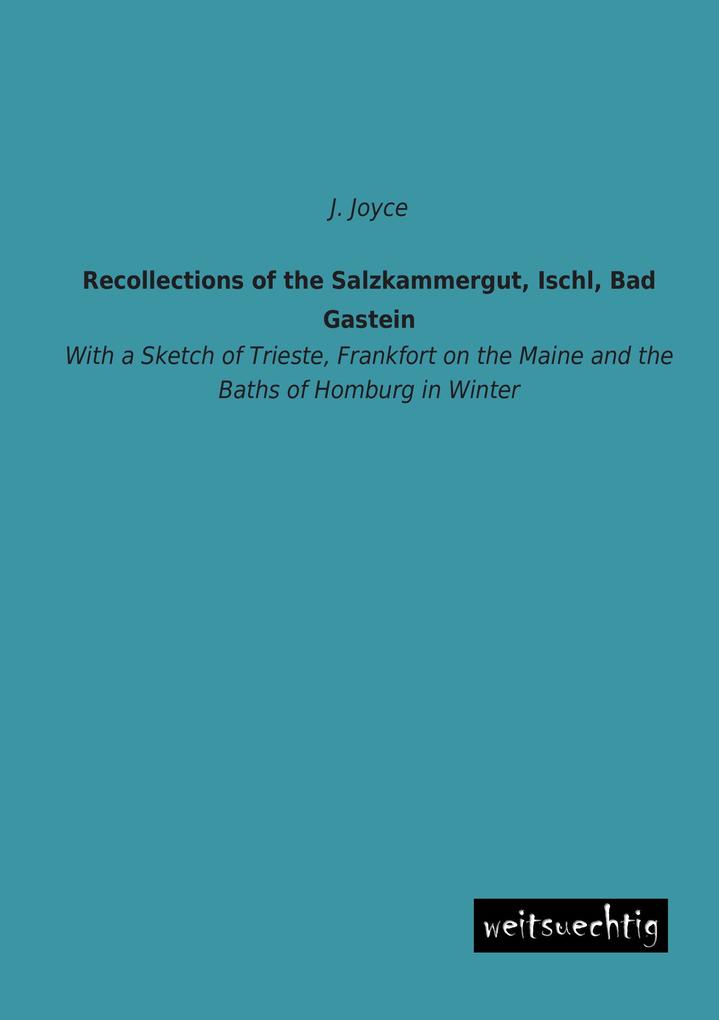 Recollections of the Salzkammergut Ischl Bad Gastein