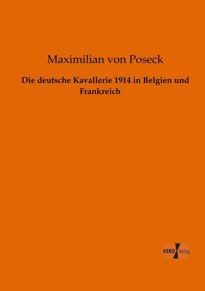 Die deutsche Kavallerie 1914 in Belgien und Frankreich