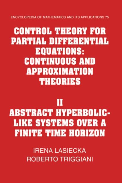 Control Theory for Partial Differential Equations: Volume 2 Abstract Hyperbolic-like Systems over a Finite Time Horizon