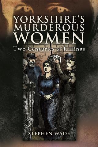 Yorkshire's Murderous Women