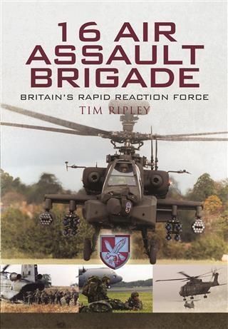 16 Air Assault Brigade - Britain‘S Rapid Reaction Force