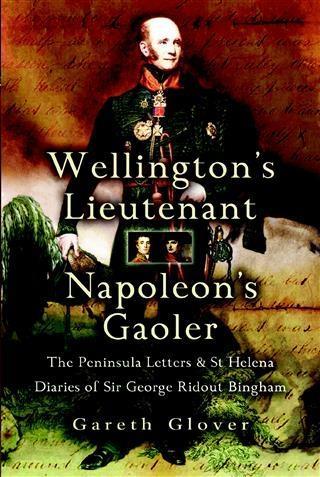 Wellington‘s Lieutenant Napoleon‘s Gaoler