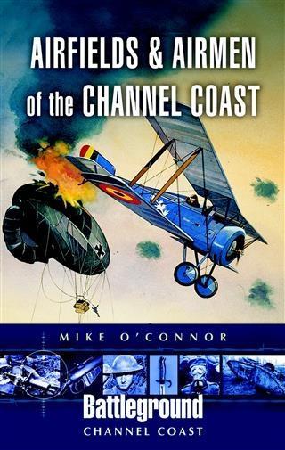 Airfields and Airmen of the Channel Coast als eBook Download von Michael O´Connor - Michael O´Connor