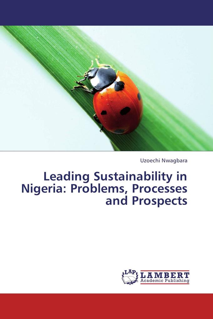 Leading Sustainability in Nigeria: Problems Processes and Prospects