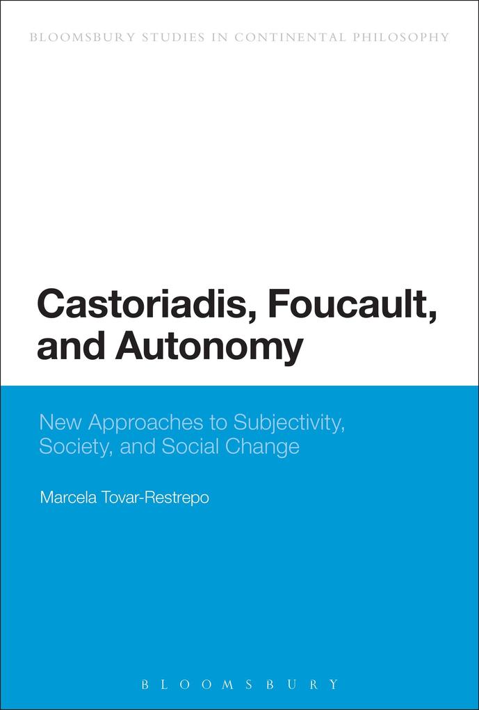 Castoriadis Foucault and Autonomy
