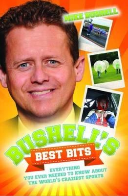 Bushell‘s Best Bits - Everything You Needed To Know About The World‘s Craziest Sports