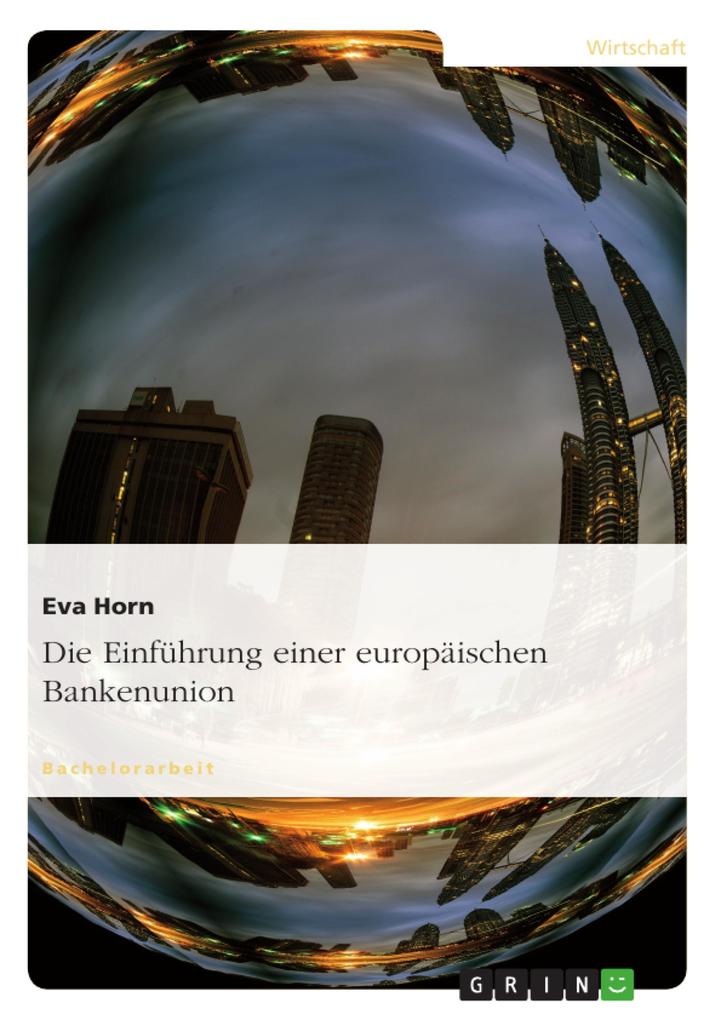 Die Einführung einer europäischen Bankenunion - Eva Horn