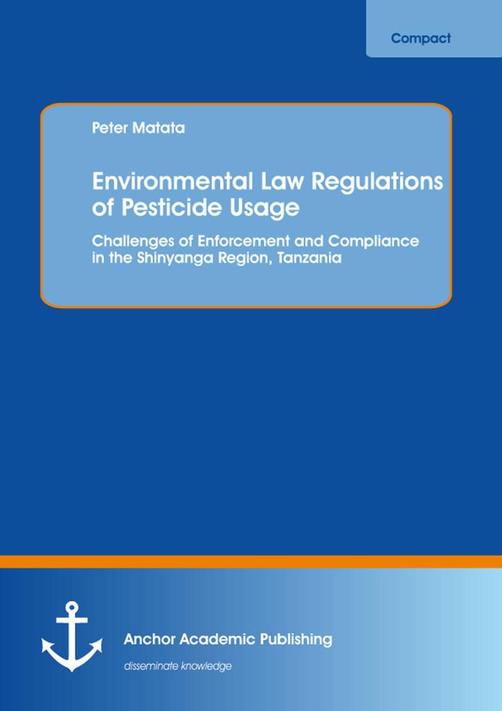 Environmental Law Regulations of Pesticide Usage: Challenges of Enforcement and Compliance in the Shinyanga Region Tanzania