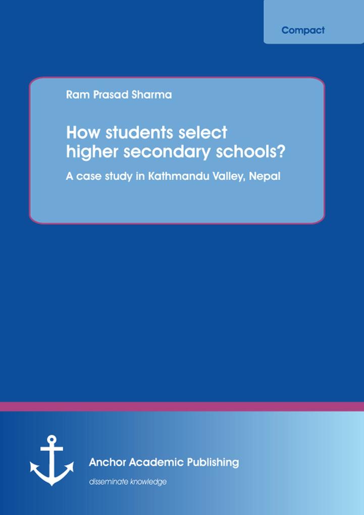 How students select higher secondary schools? A case study in Kathmandu Valley Nepal