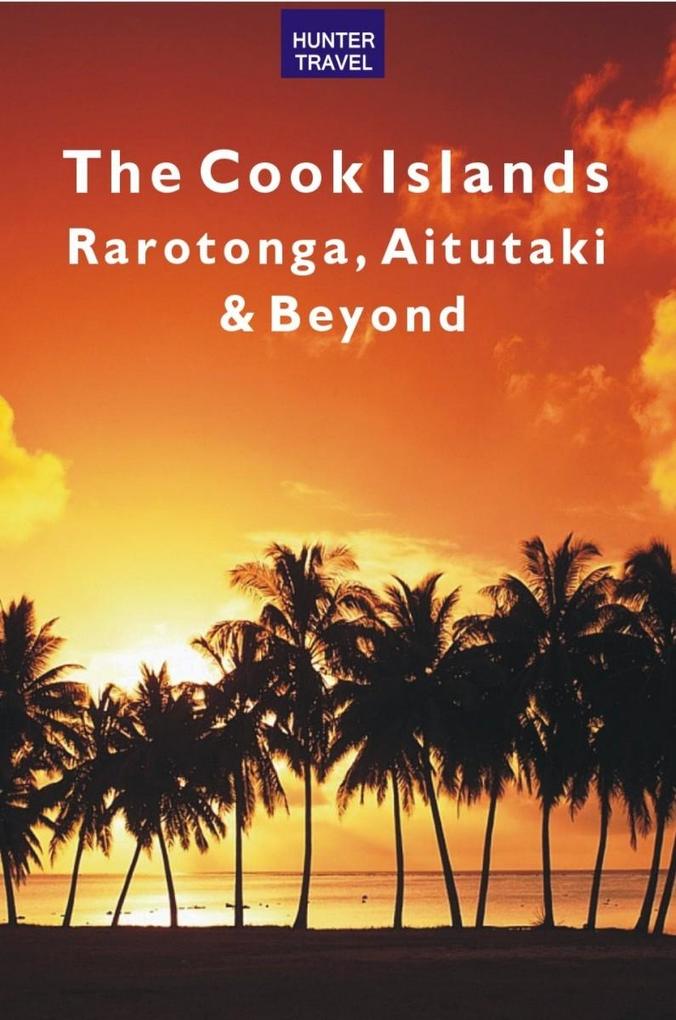 Cook Islands: Rarotonga Aitutaki & Beyond