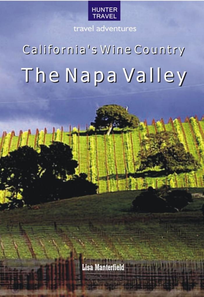 California‘s Wine Country - The Napa Valley