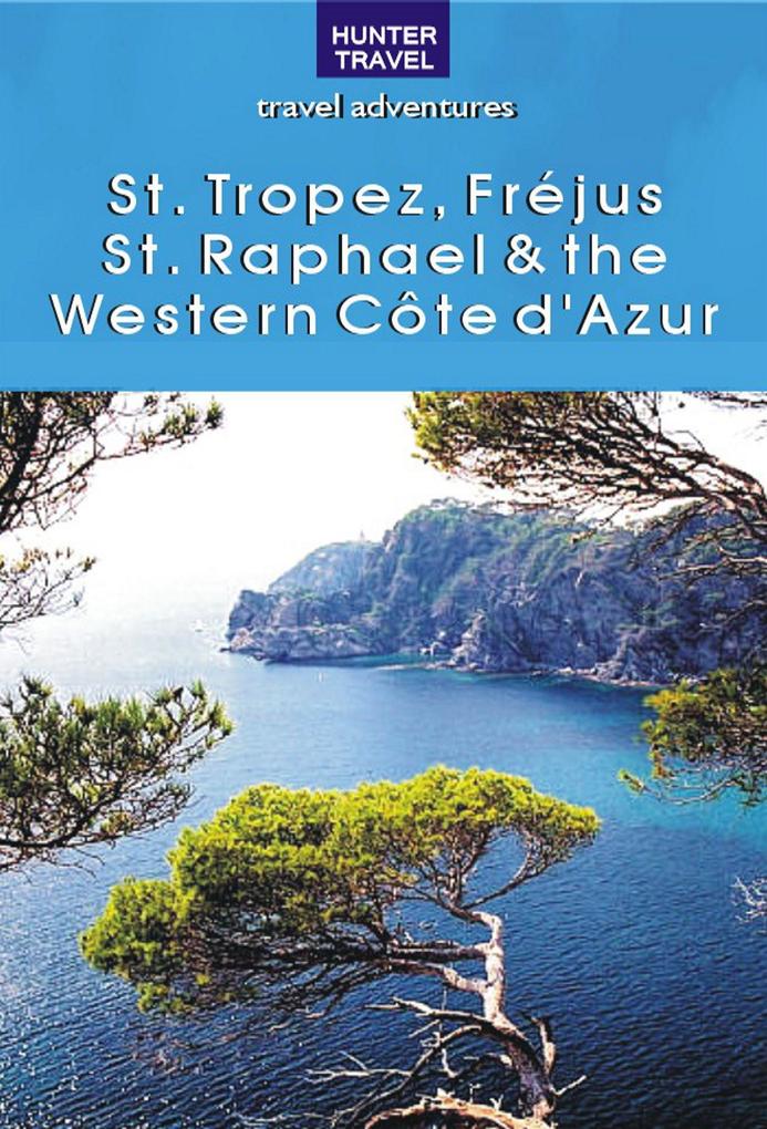 St. Tropez Frejus St. Raphael & the Western Cote d‘Azur
