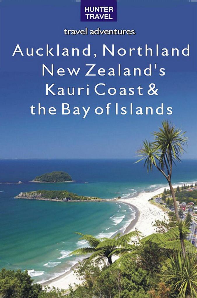 Auckland Northland New Zealand's Kauri Coast & the Bay of Islands