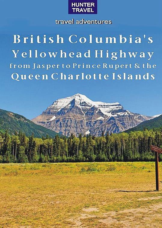 British Columbia‘s Yellowhead Highway from Jasper to Prince Rupert & the Queen Charlotte Islands