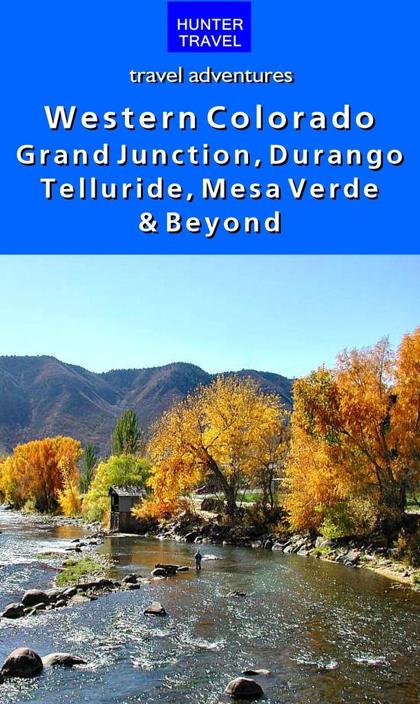 Western Colorado: Grand Junction Durango Telluride Mesa Verde & Beyond