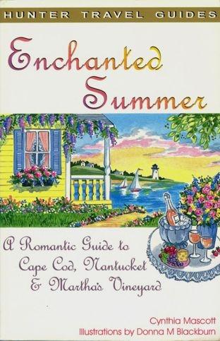 Enchanted Summer: A Romantic Guide to Cape Cod Nantucket & Martha‘s Vineyard