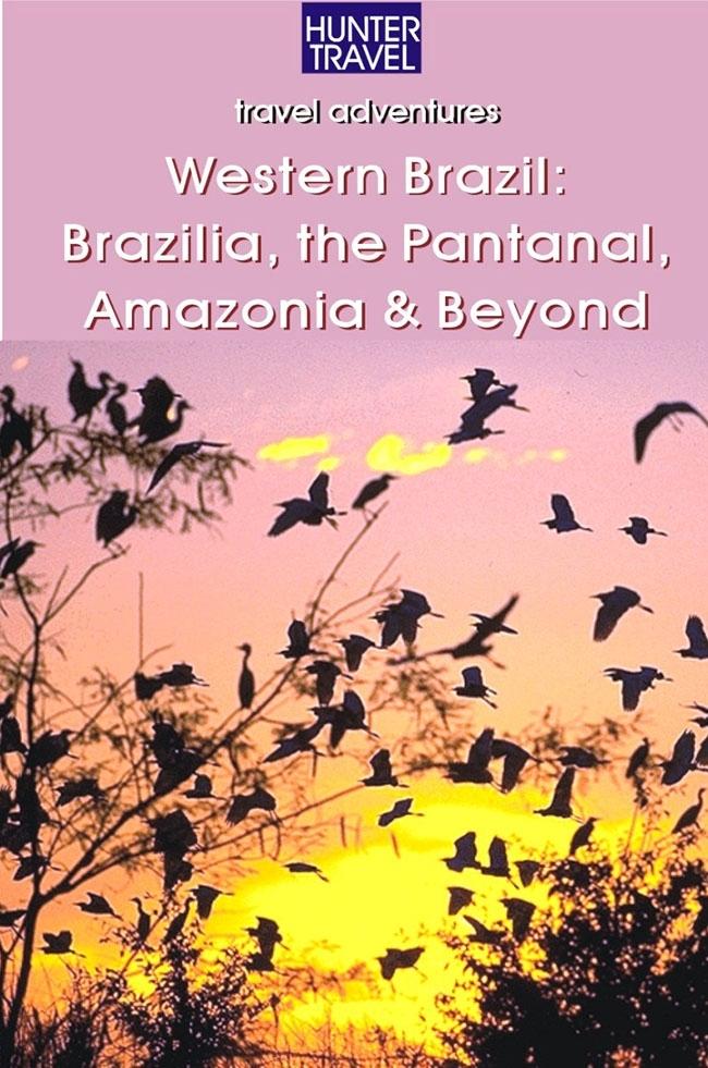 Western Brazil Brazilia the Pantanal Amazonia & Beyond