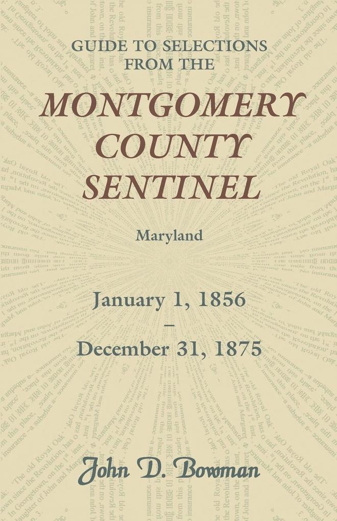 Guide to Selections from the Montgomery County Sentinel Maryland January 1 1856 - December 31 1875