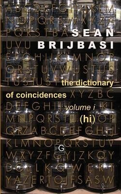 The Dictionary of Coincidences Volume I (Hi)