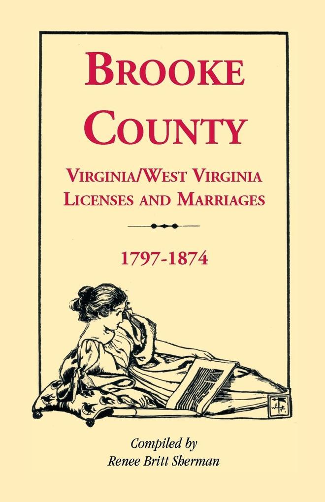 Brooke County Virginia West Virginia Licenses and Marriages 1797-1874