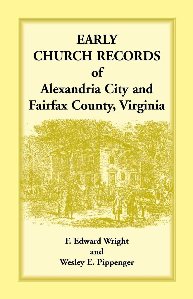 Early Church Records of Alexandria City and Fairfax County Virginia