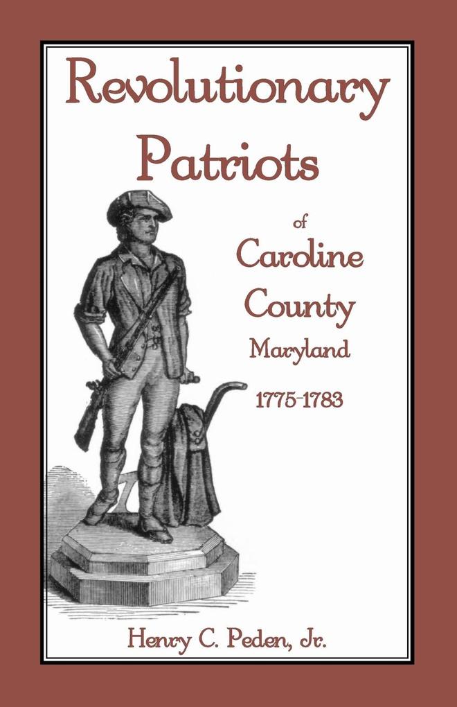 Revolutionary Patriots of Caroline County Maryland 1775-1783