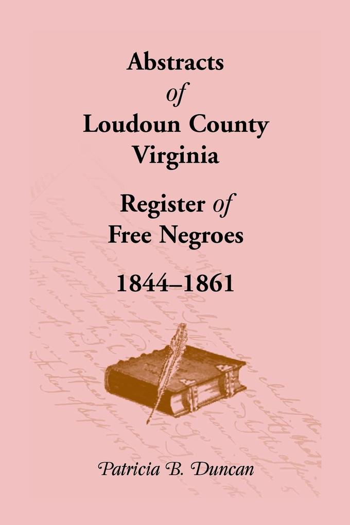 Abstracts of Loudoun County Virginia Register of Free Negroes 1844-1861