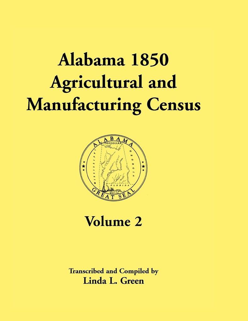 Alabama 1850 Agricultural and Manufacturing Census Volume 2 for Jackson Jefferson Lawrence Limestone Lowndes Macon Madison and Marengo Countie