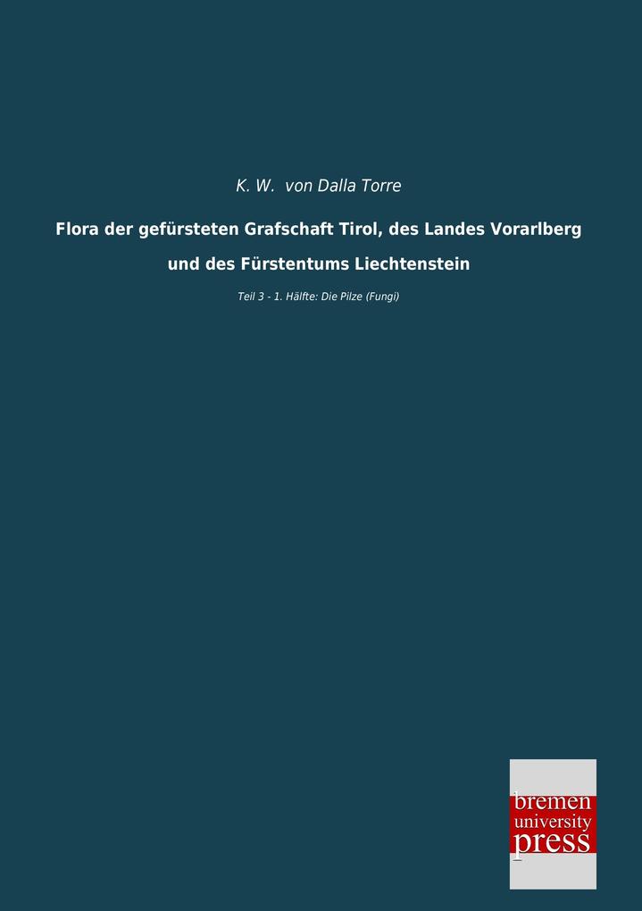 Flora der gefürsteten Grafschaft Tirol des Landes Vorarlberg und des Fürstentums Liechtenstein
