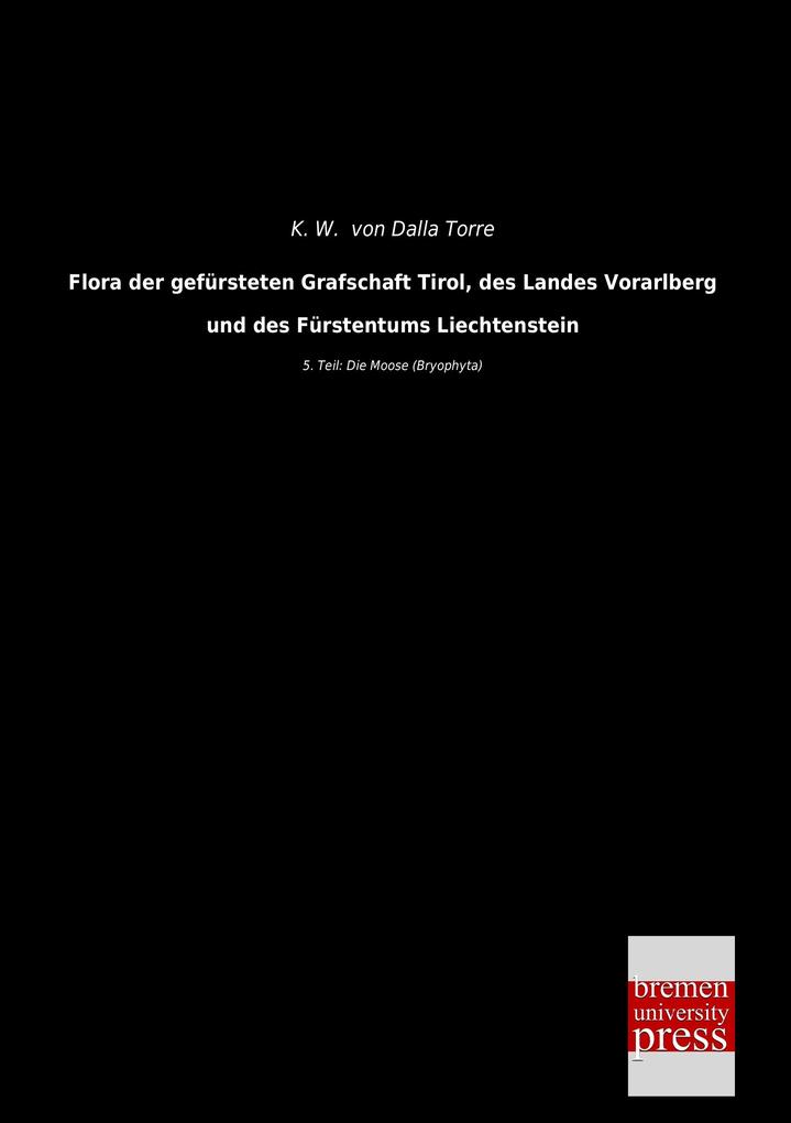 Flora der gefürsteten Grafschaft Tirol des Landes Vorarlberg und des Fürstentums Liechtenstein