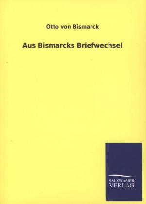 Aus Bismarcks Briefwechsel