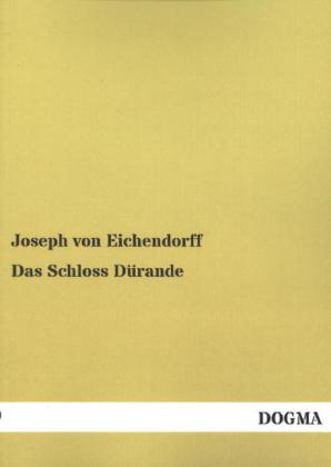 Das Schloss Dürande - Joseph Von Eichendorff/ Joseph Freiherr von Eichendorff