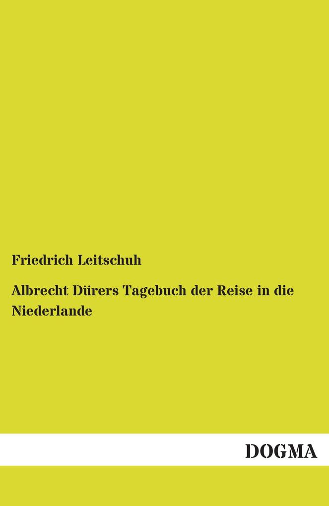 Albrecht Dürers Tagebuch der Reise in die Niederlande