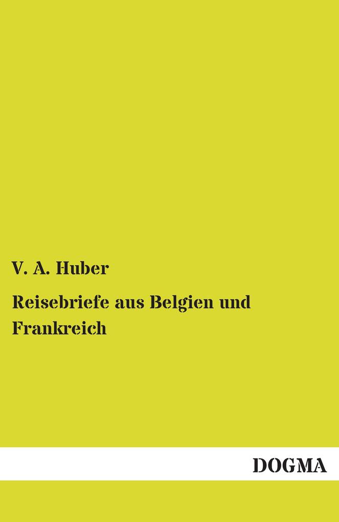Reisebriefe aus Belgien und Frankreich