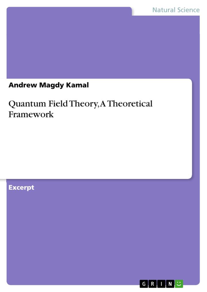 Quantum Field Theory A Theoretical Framework