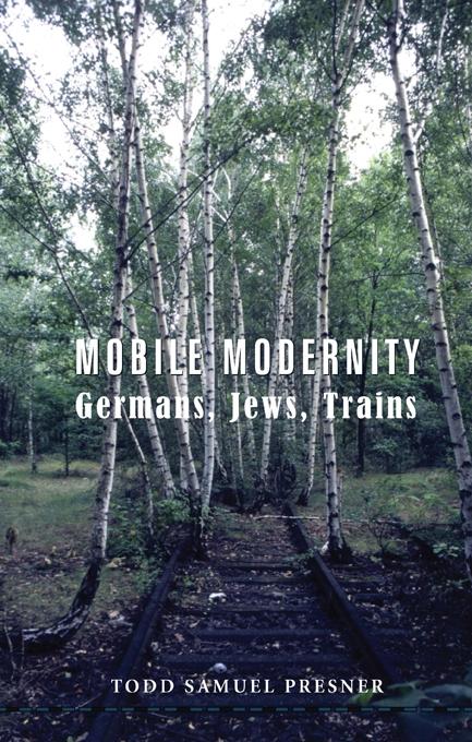Mobile Modernity - Todd Presner