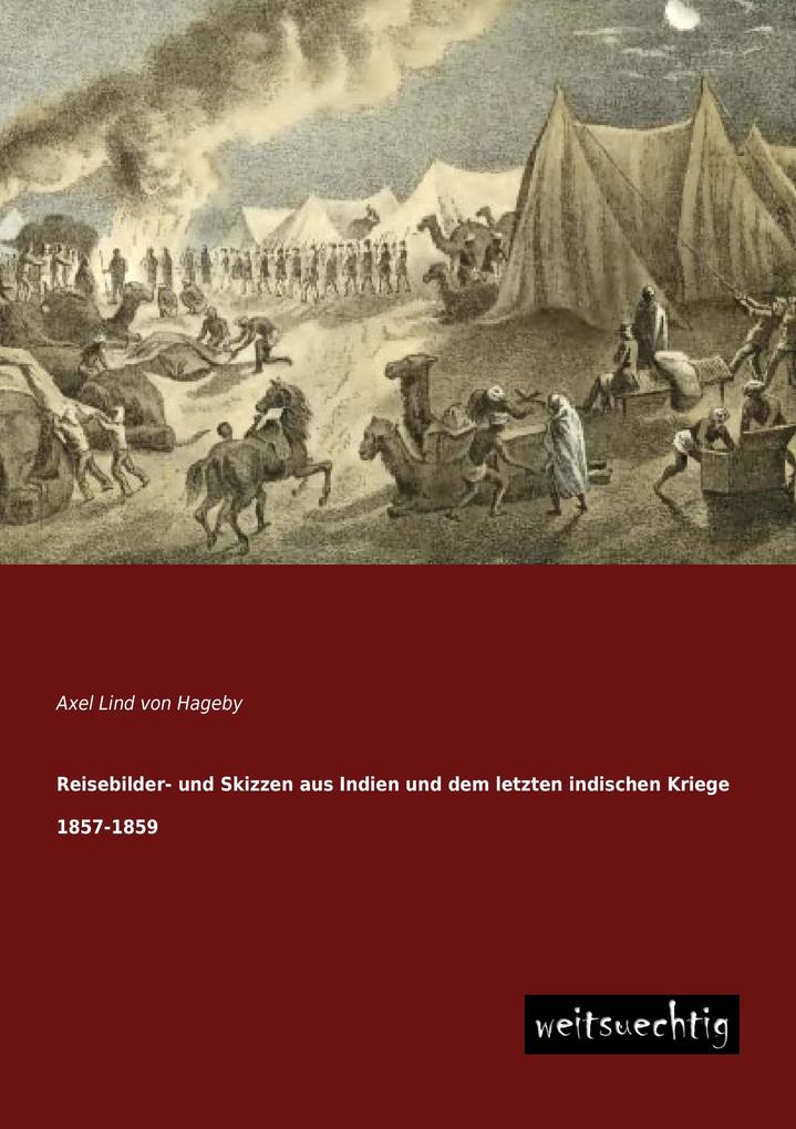 Reisebilder- und Skizzen aus Indien und dem letzten indischen Kriege 1857-1859