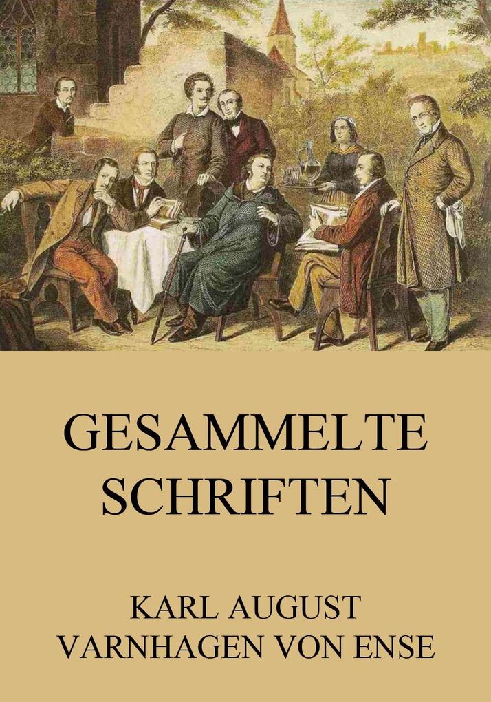 Gesammelte Schriften - Karl August Varnhagen von Ense