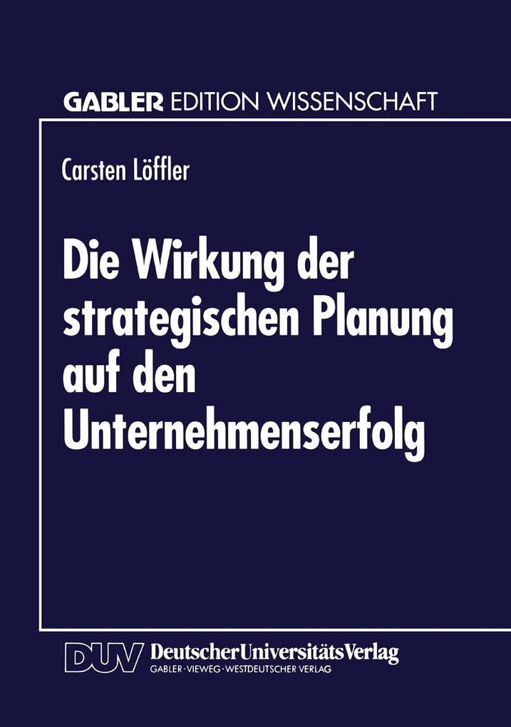 Die Wirkung der strategischen Planung auf den Unternehmenserfolg