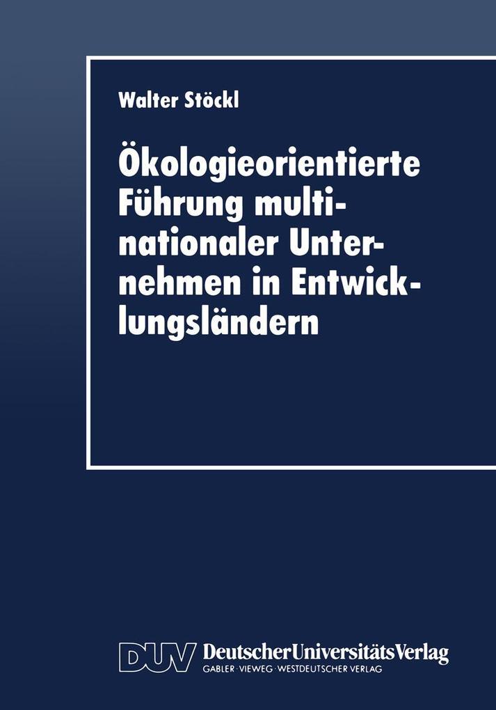 Ökologieorientierte Führung multinationaler Unternehmen in Entwicklungsländern