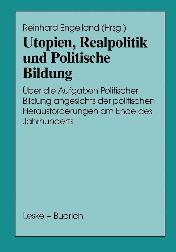 Utopien Realpolitik und Politische Bildung