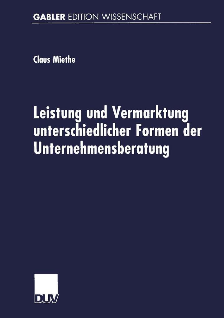 Leistung und Vermarktung unterschiedlicher Formen der Unternehmensberatung