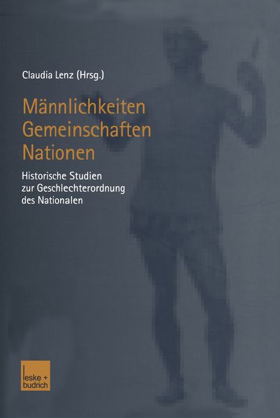 Männlichkeiten - Gemeinschaften - Nationen
